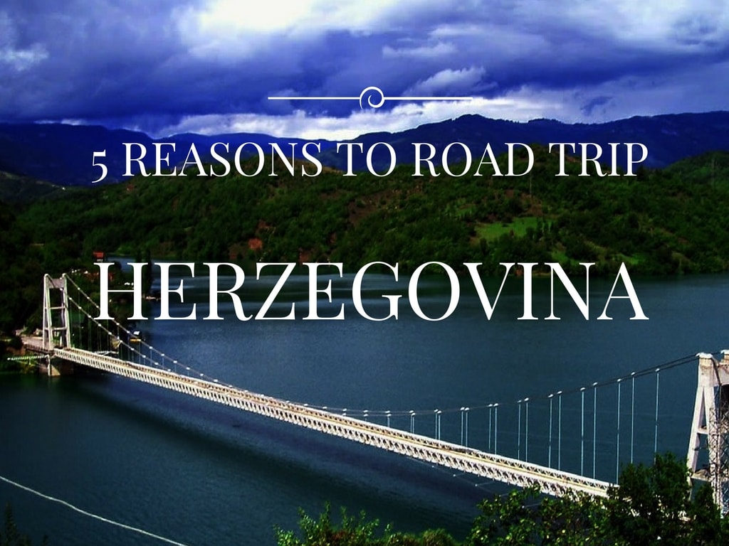 5-REASONS-TO-ROAD-TRIP-HERZGEOVINA